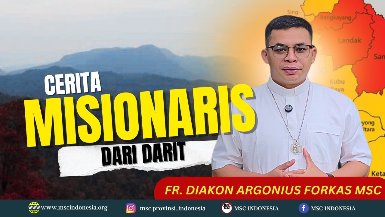 CERITA MISIONARIS DARI DARIT | FR. DIAKON ARGONIUS FORKAS MSC