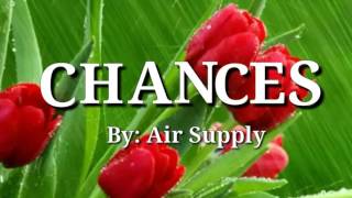 CHANCES (Lyrics)=Air Supply=