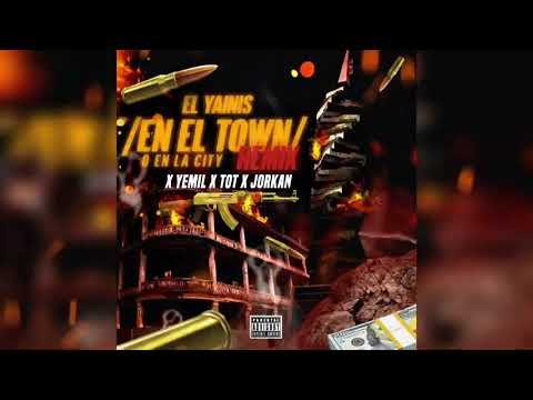 Yainis ➕ Yemil ➕ Tot ➕ Jorkan - En El Town O En La City Remix | Audio Oficial