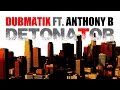 Dubmatix  Ft. Anthony B. - DETONATOR