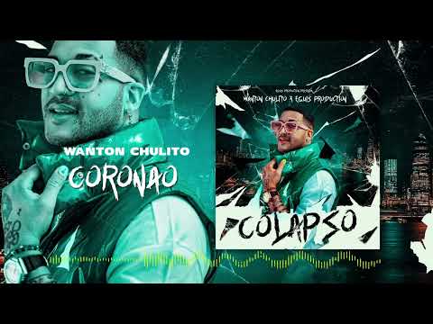 Wanton Chulito - Coronao [official Audio] Colapso