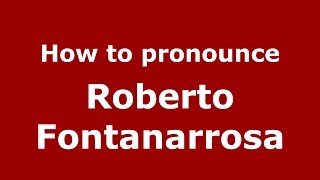 How to pronounce Roberto Fontanarrosa