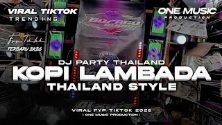 Download lagu DJ PARTY THAILAND KOPI LAMBADA REMIX FYP TIKTOK 2026 - ONE MUSIC PRODUCTION mp3