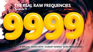 9999 Hz Frequency in its purest format : RAW