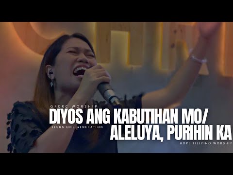 DIYOS ANG KABUTIHAN MO / ALELUYA, PURIHIN KA ( Medley ) | GFCRC Worship