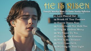 He Is Risen – Powerful Worship Music for Easter Sunday Reflection
