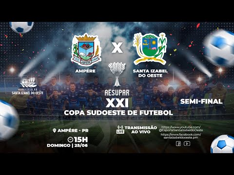 XXI Copa Sudoeste de Futebol - Ampére X Santa Izabel do Oeste - Semi-Final - 25/06/2023