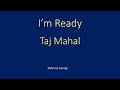 Taj Mahal   I'm Ready  karaoke