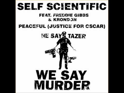 Self Scientific ft. Freddie Gibbs & Krondon - Peaceful(Justice for Oscar)