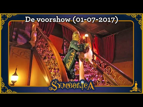 [#Efteling] Symbolica - De voorshow (01-07-2017)