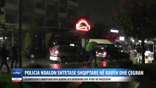 POLICIA NDALON SHTETASE SHQIPTARE NE RAVEN DHE CEGRAN