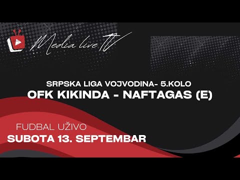 OFK Kikinda (Kikinda) - Naftagas (Elemir) UŽIVO (13.09.2025)