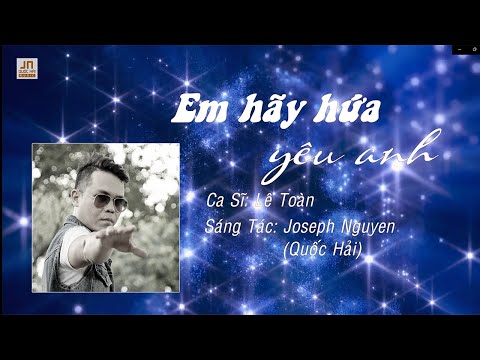Em hãy hứa yêu anh - Lê Toàn