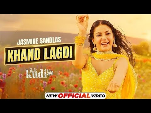 Khand Lagdi Jasmine Sandlas | Kudi Jado Boldi Ta Khand Lagdi | Sare Kehnde Ambra Da Chan Lagdi