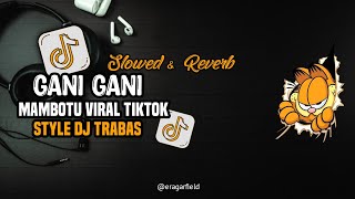 Download lagu ‎DJ GANI GANI X MAMBOTU STYLE DJ TRABAS - GARFIELD mp3