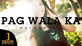 Mayonnaise - Pag Wala Ka (Official Music Video)