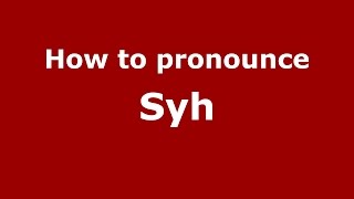How to pronounce Syh