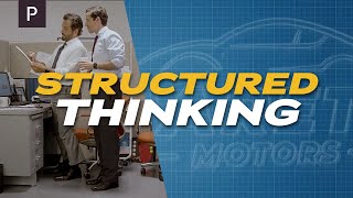 Structured Thinking: Change the way you solve problems at work