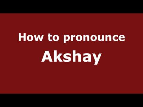 How to Pronounce Akshay - PronounceNames.com