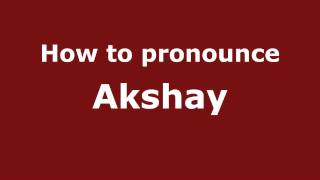How to pronounce Akshay