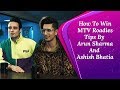 MTV Roadies Reality Revealed How To Win Arun Sharma And Ashish Bhatia Give Tips