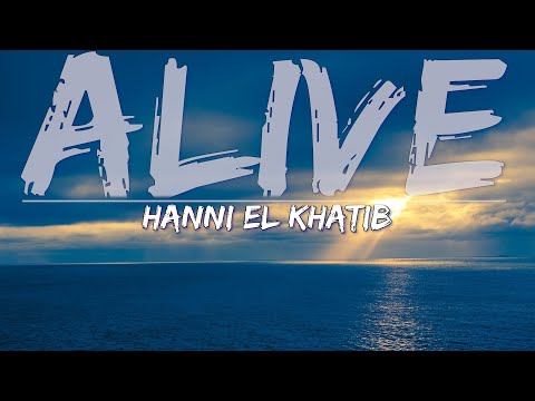 Hanni El Khatib - ALIVE (Lyrics) - Full Audio, 4k Video
