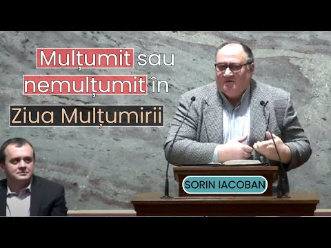 Sorin Iacoban - Mulțumit sau nemulțumit în ziua mulțumirii ? | PREDICĂ 2022