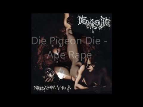 Die Pigeon Die - Ape Rape
