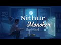 Nithur Monohor Slowed+Reverb | Ishaan Mozumder |