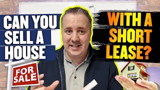 Can You Sell A House With A Short Lease?
