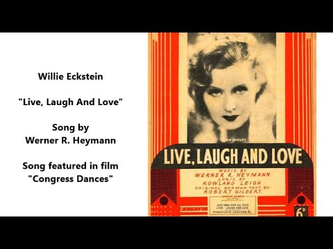 Willie Eckstein "Live, Laugh And Love" = Werner R. Heymann song featured in film "Congress Dances"