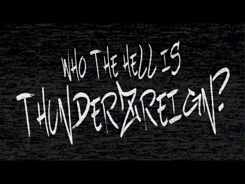 Who the Hell Is ThundeRzReiGN?