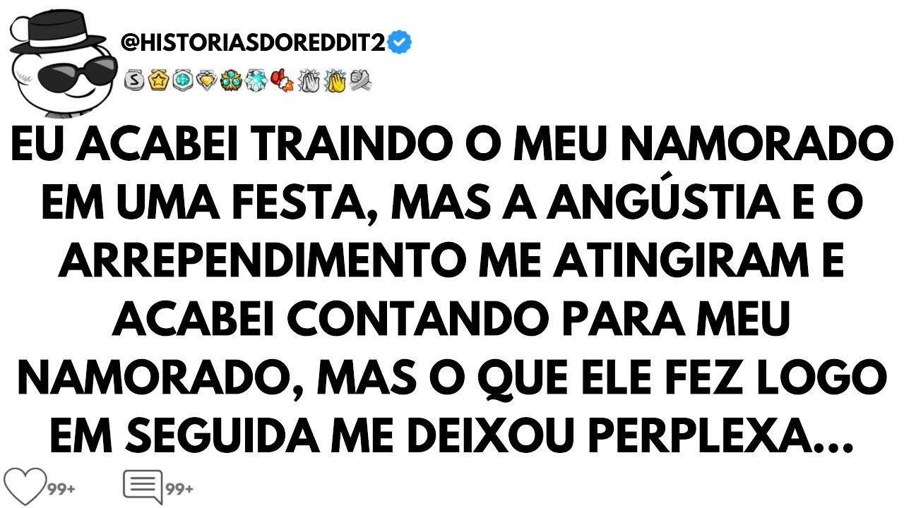 EU ACABEI TRAINDO MEU NAMORADO, MAS O QUE ELE FEZ EM SEGUIDA ME DEIXOU PERPLEXA...