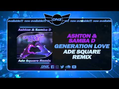 DNZF1346 // ASHTON & SAMBA D - GENERATION LOVE ADE SQUARE REMIX (Official Video DNZ Records)