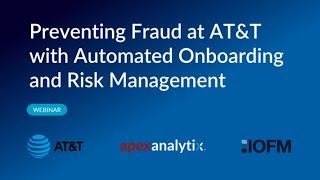 Preventing Fraud at AT&T with Automated Onboarding and Risk Management | apexanalytix Webinars