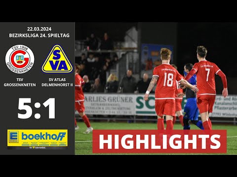 HIGHLIGHTS BEZIRKSLIGA | TSV GROSSENKNETEN - SV ATLAS DELMENHORST II (22.03.2024)