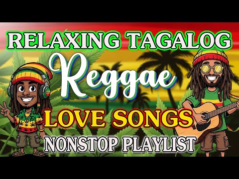 RELAXING TAGALOG REGGAE LOVE SONGS 2025 || BEST OPM NONSTOP PLAYLIST