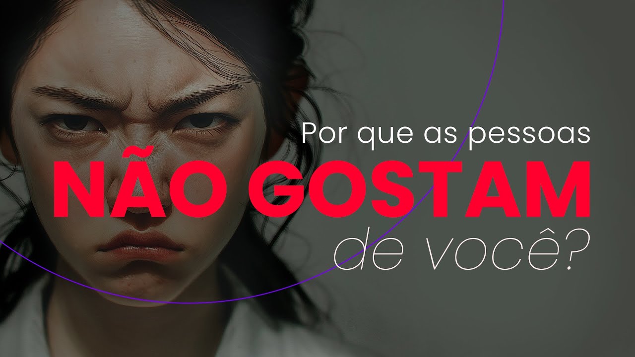 Por que as pessoas NÃO GOSTAM de você!