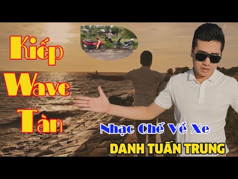 Kiếp wave tàn (Pháo hồng chế) - Danh Tuấn Trung
