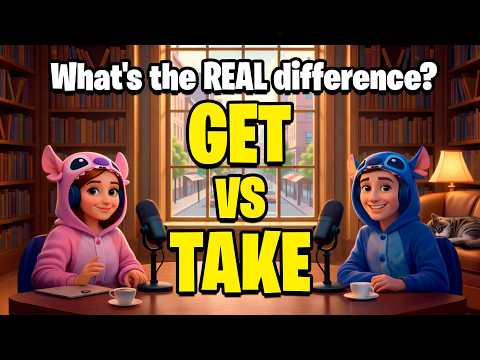 GET vs. TAKE — Real Conversations That Show the Difference Forever! | Step by Step English