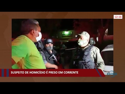 Suspeito de homiciÌdio eÌ preso em Corrente 07 10 2021