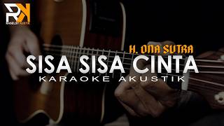 Download lagu Sisa Sisa Cinta - H. Ona Sutra | Karaoke Akustik mp3