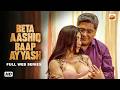Beta Aashiq Baap Ayyash Full Episodes Romantic Drama Web Series Must Watch HD Webseries