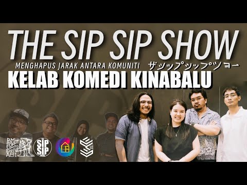 ARE SABAHAN COMEDIANS FUNNY? - S6E15 - KELAB KOMEDI KINABALU - THE SIP SIP SHOW
