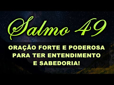 ((🔴)) SALMO 49 ORAÇÃO FORTE E PODEROSA PARA TER ENTENDIMENTO E SABEDORIA!