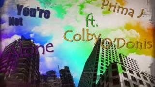 Prima J ft Colby O&#39;Donis - You&#39;re Not Alone (remix)