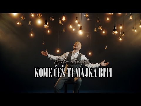 Mirko Plavsic - KOME CES TI MAJKA BITI (OFFICIAL VIDEO)