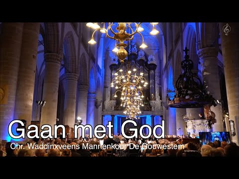 Gaan met God - Chr. Waddinxveens Mannenkoor De Gouwestem o.l.v. Martin Mans