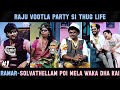 Raju Vootla Party S1 Thug Life Part 1 Madurai Muthu Kpy Ramar Kuraishi Hey Vibez