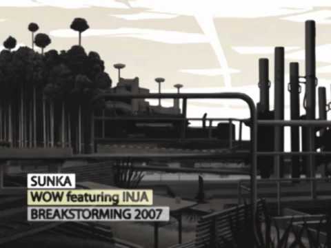 SUNKA - Wow Feat INJA (Breakstorming 2007)